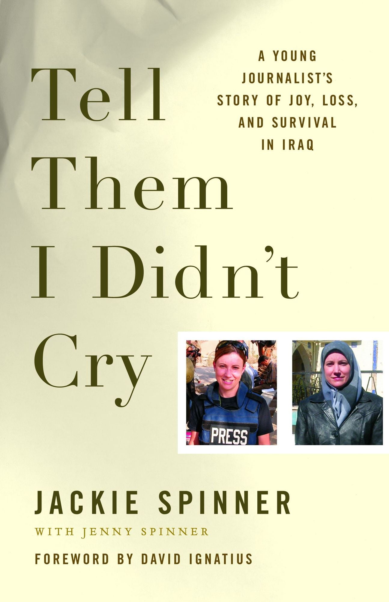 Tell Them I Didn't Cry: A Young Journalist's Story of Joy, Loss, and Survival in Iraq
