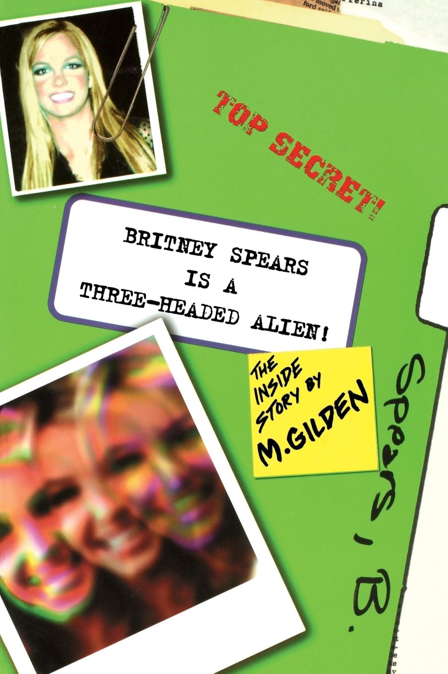 Britney Spears Is a Three-Headed Alien: The inside Story