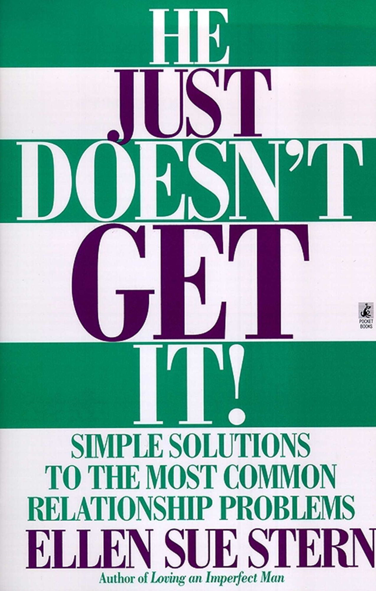 He Just Doesn't Get It: Simple Solutions to the Most Common Relationship Problems