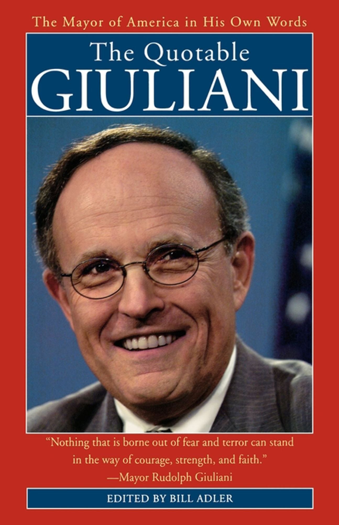 The Quotable Giuliani: The Mayor of America in His Own Words