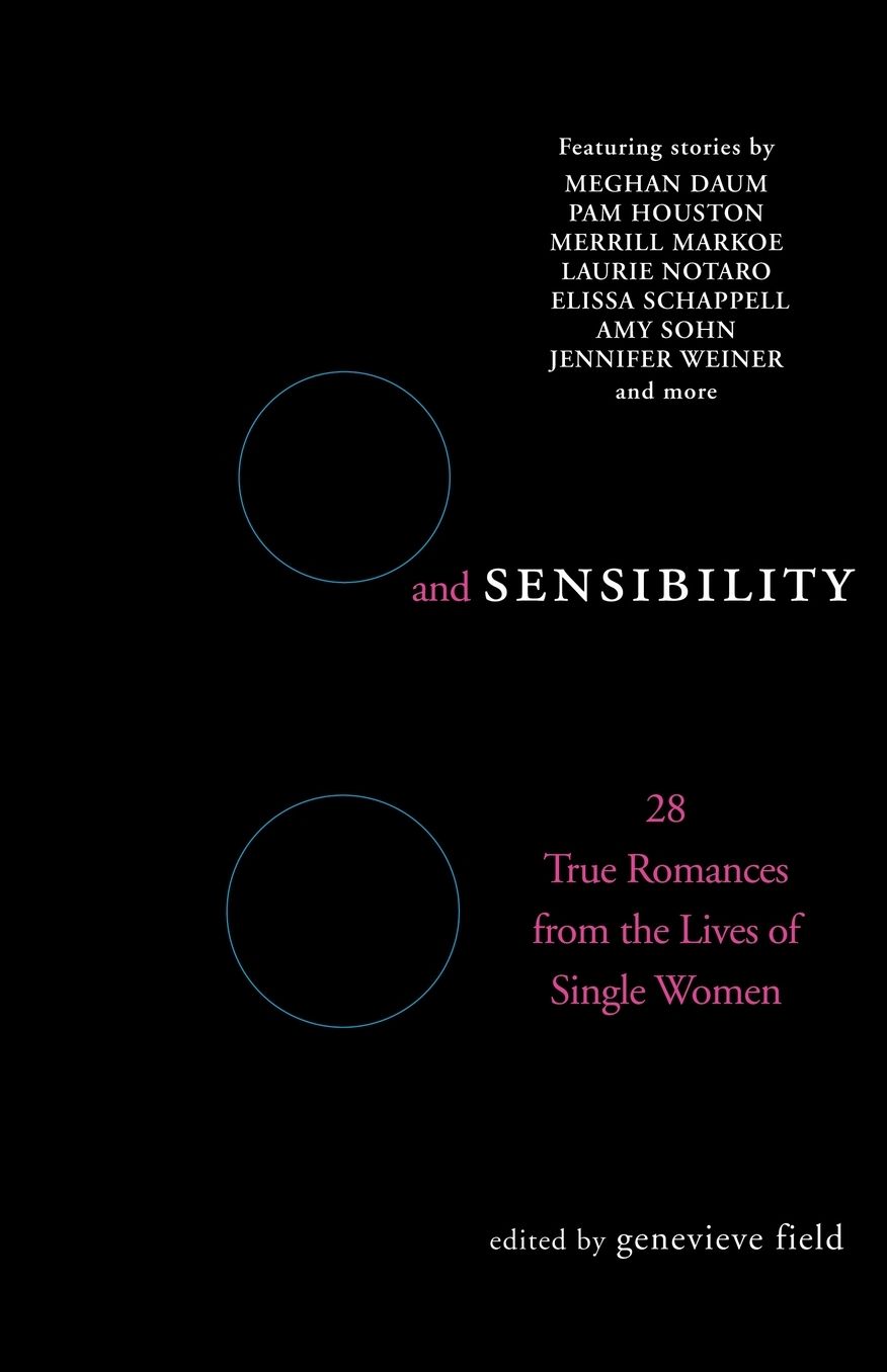 Sex and Sensibility: 28 True Romances from the Lives of Single Women