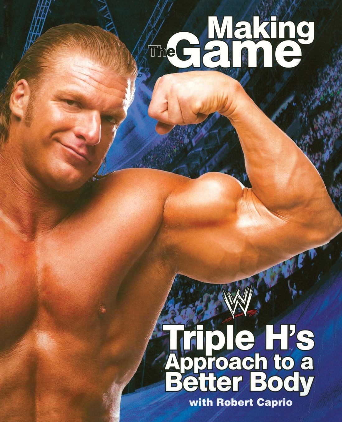 Triple H Making the Game: Triple H's Approach to a Better Body