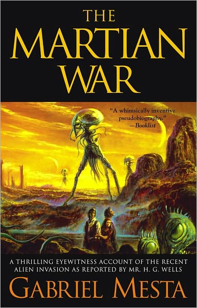 The Martian War: A Thrilling Eyewitness Account of the Recent Invasion As Reported by Mr. H.G. Wells