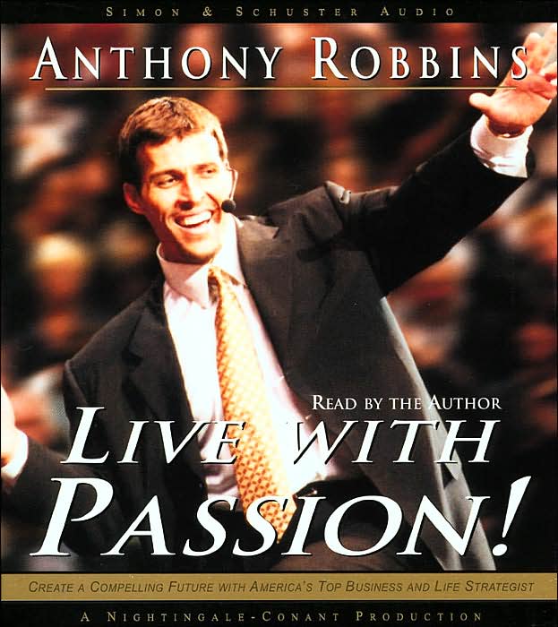 Live with Passion! Create a Compelling Future with America's Top Business and Life Strategist