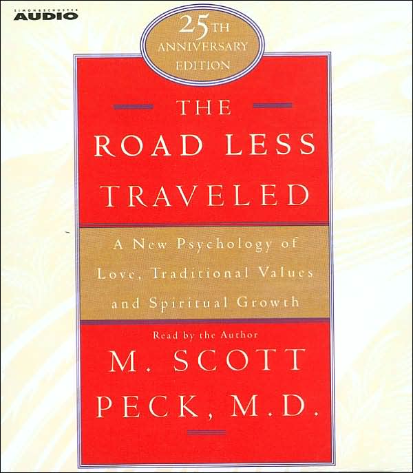 The Road Less Traveled: A New Psychology of Love, Traditional Values and Spiritual Growth