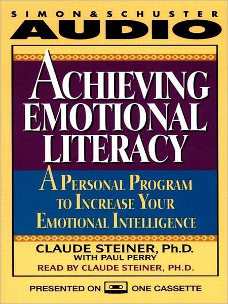 Achieving Emotional Literacy: A Personal Program to Increase Your Emotional Intelligence