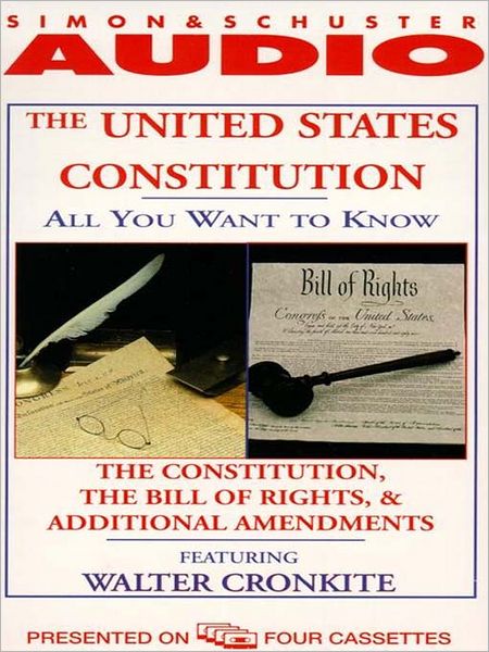 The All You Want to Know About United States Constitution: The Constitution, the Bill of Rights and Additional Amendments
