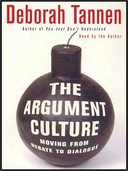 The Argument Culture: Moving from Debate to Dialogue