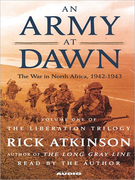 An Army at Dawn: The War in North Africa, 1942-1943: The Liberation Trilogy, Book 1