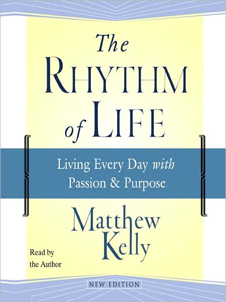 The Rhythm of Life: Living Every Day with Passion and Purpose