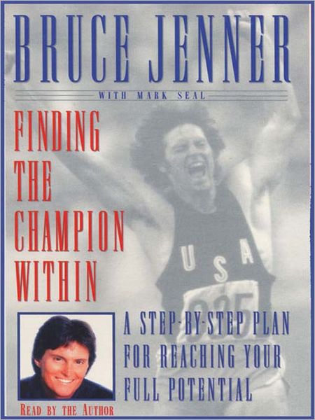 Finding the Champion Within: Step-By-Step Plan Reaching Your Full Potential