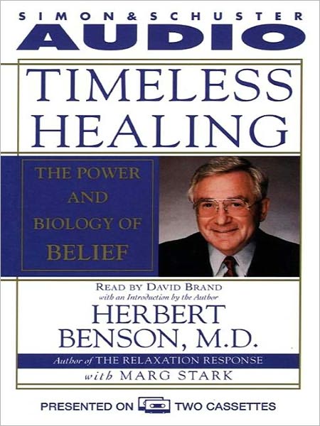 Timeless Healing: The Power and Biology of Belief