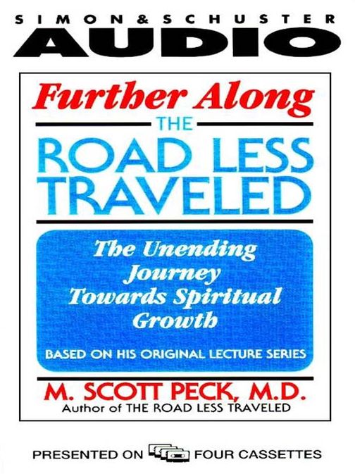 Further Along the Road Less Traveled: The Unending Journey Toward Spiritual Growth