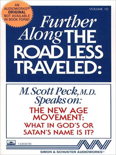 Further Along the Road Less Traveled: The New Age Movement: What in God's or Satan's Name is It?
