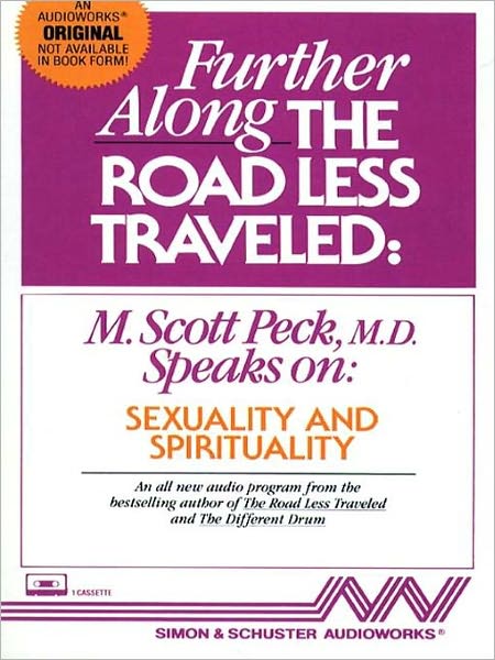 Further Along the Road Less Traveled: Sexuality & Spirituality