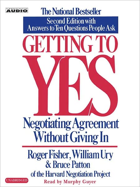 Getting to Yes: Negotiating Agreement Without Giving In