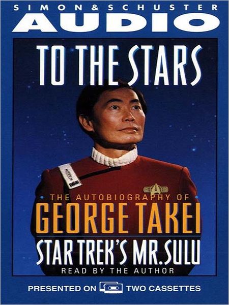 To the Stars: The Autobiography of Star Trek's Mr. Sulu