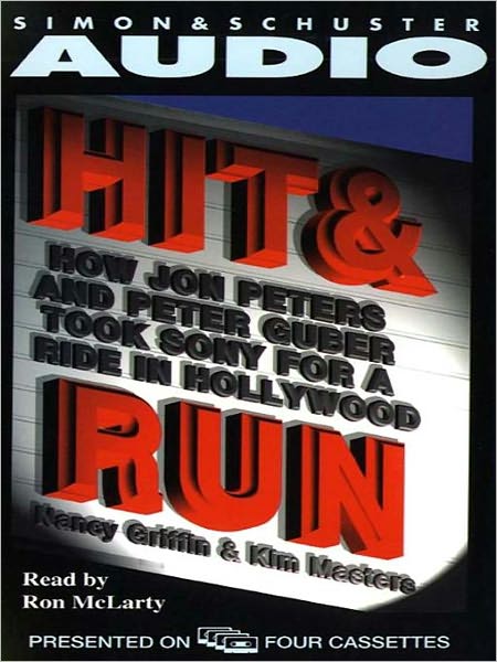 Hit and Run: How Jon Peters and Peter Guber Took Sony for a Ride in Hollywood