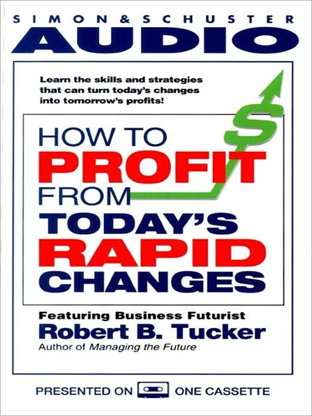 How to Profit from Today's Rapid Changes