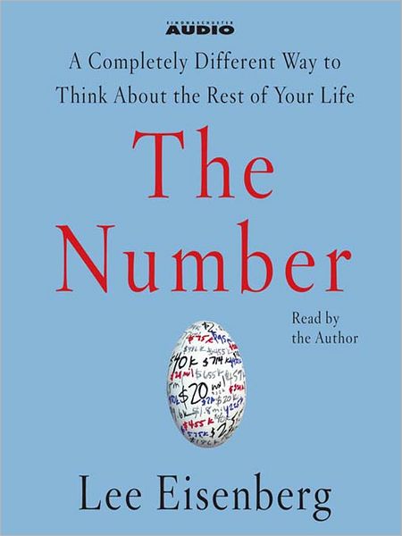 The Number: A Completely Different Way to Think About the Rest of Your Life