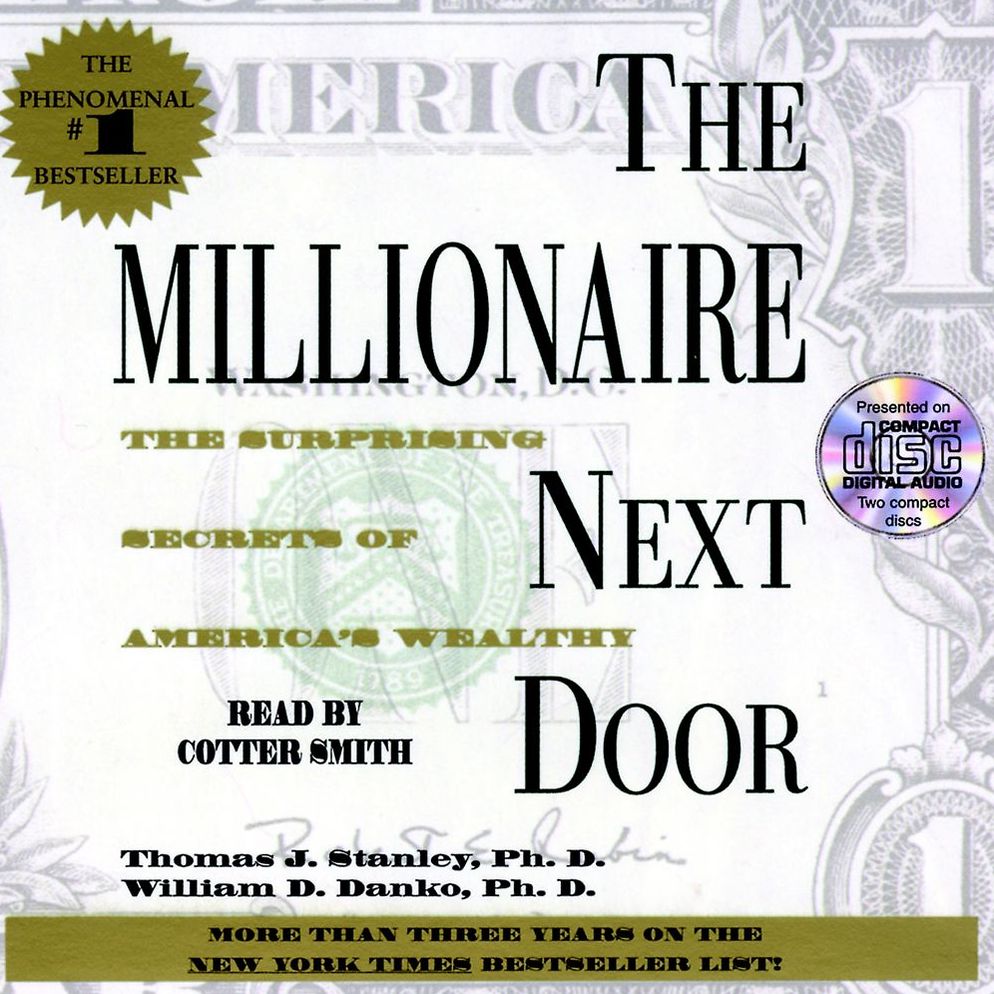 The Millionaire Next Door: The Surprising Secrets Of Americas Wealthy