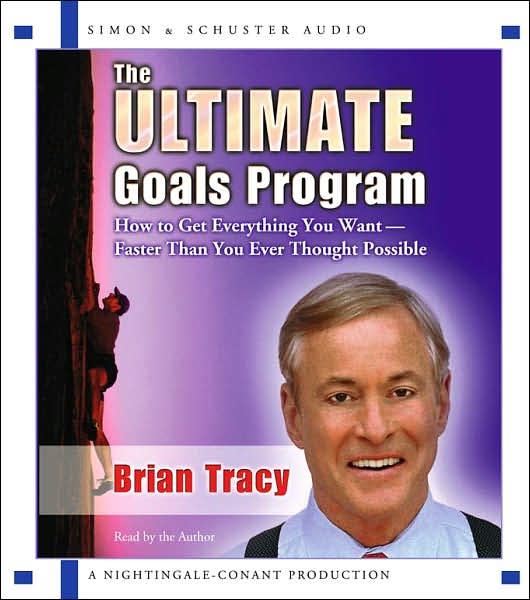 The Ultimate Goals Program: How to Get Everything You Want Faster Than You Thought Possible