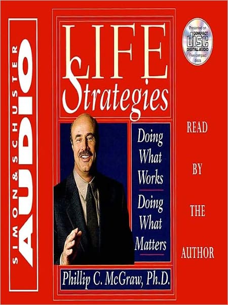 Life Strategies: Doing What Works, Doing What Matters