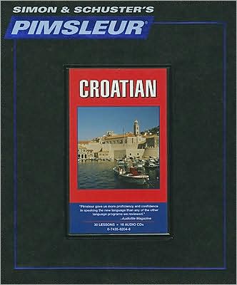 Croatian, Comprehensive: Learn to Speak and Understand Croatian with Pimsleur Language Programs