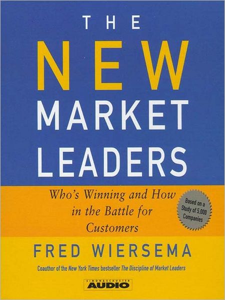 The New Market Leaders: Who's Winning and How in the Battle for Customers