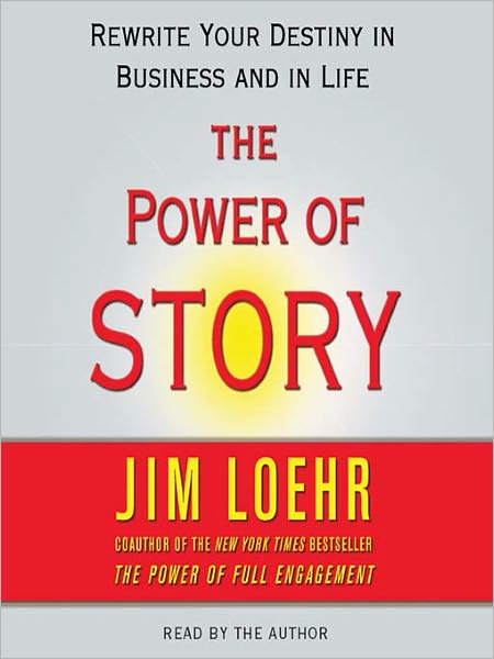 Power of Story: Rewrite Your Destiny in Business and in Life