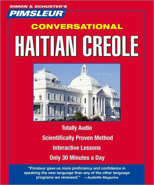 Haitian Creole, Conversational: Learn to Speak and Understand Haitian Creole with Pimsleur Language Programs