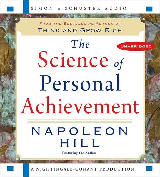 The Science of Personal Achievement: Follow in the Footsteps of the Giants of Success