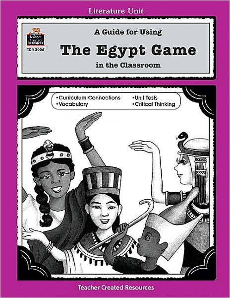 A Guide for Using the Egypt Game in the Classroom