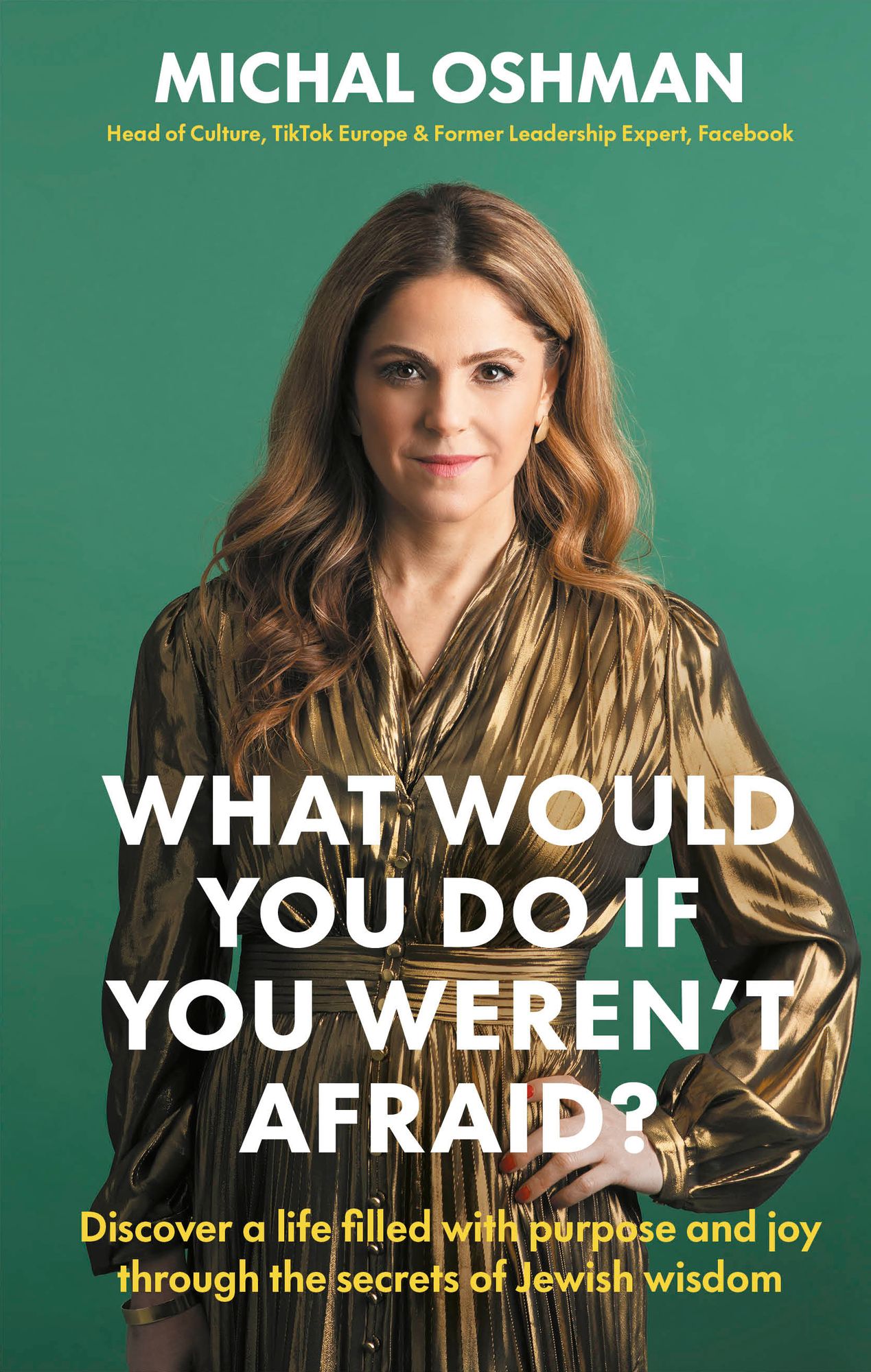 What Would You Do If You Weren't Afraid?: Discover a life filled with purpose and joy through the secrets of Jewish wisdom