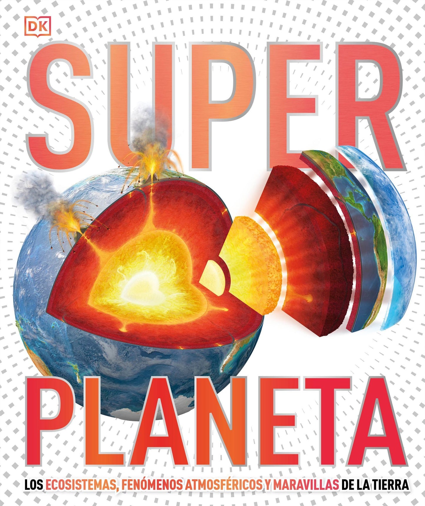 Super Planeta: Los Ecosistemas, Fenomenos Astmosfericos Y Maravillas de la Tierra