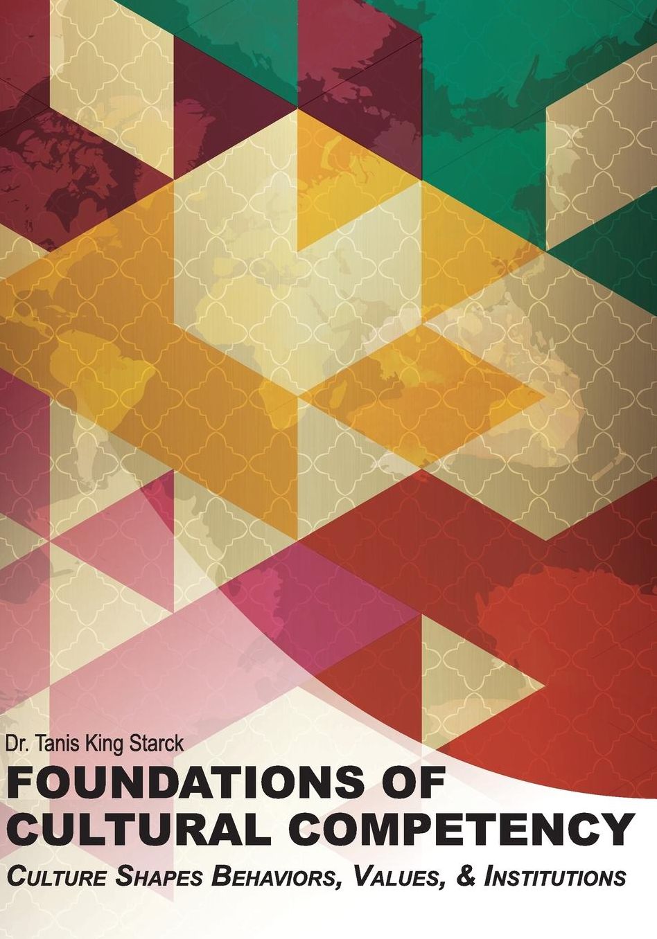 Foundations of Cultural Competency: Culture Shapes Behaviors, Values & Institutions