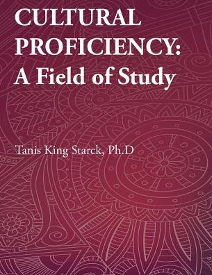 Cultural Proficiency: A Field of Study