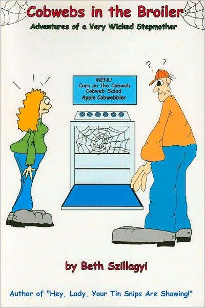 Cobwebs in the Broiler: The Adventures of a Very Wicked Step-Mother