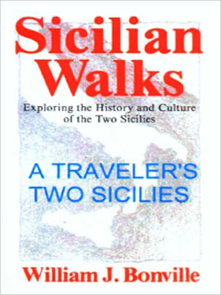 A Traveler's Two Sicilies: Exploring the History and Culture of Southern Italy and Sicily