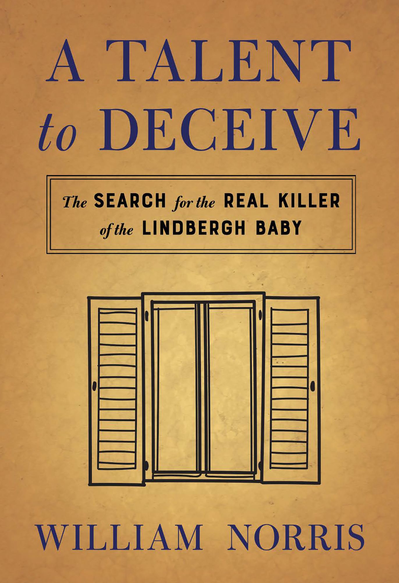 A Talent to Deceive: Who REALLY Killed the Lindbergh Baby?