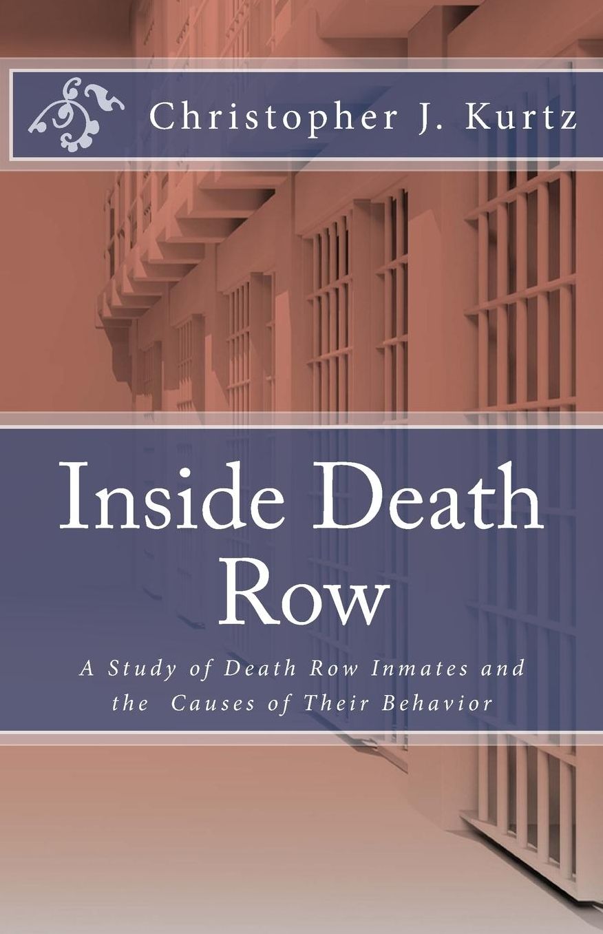 Inside Death Row: A Study of Death Row Inmates and the Causes of Their Behavior