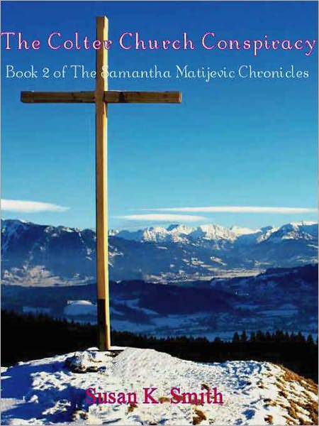 The Colter Church Conspiracy [Samantha Matajevic Book 2]