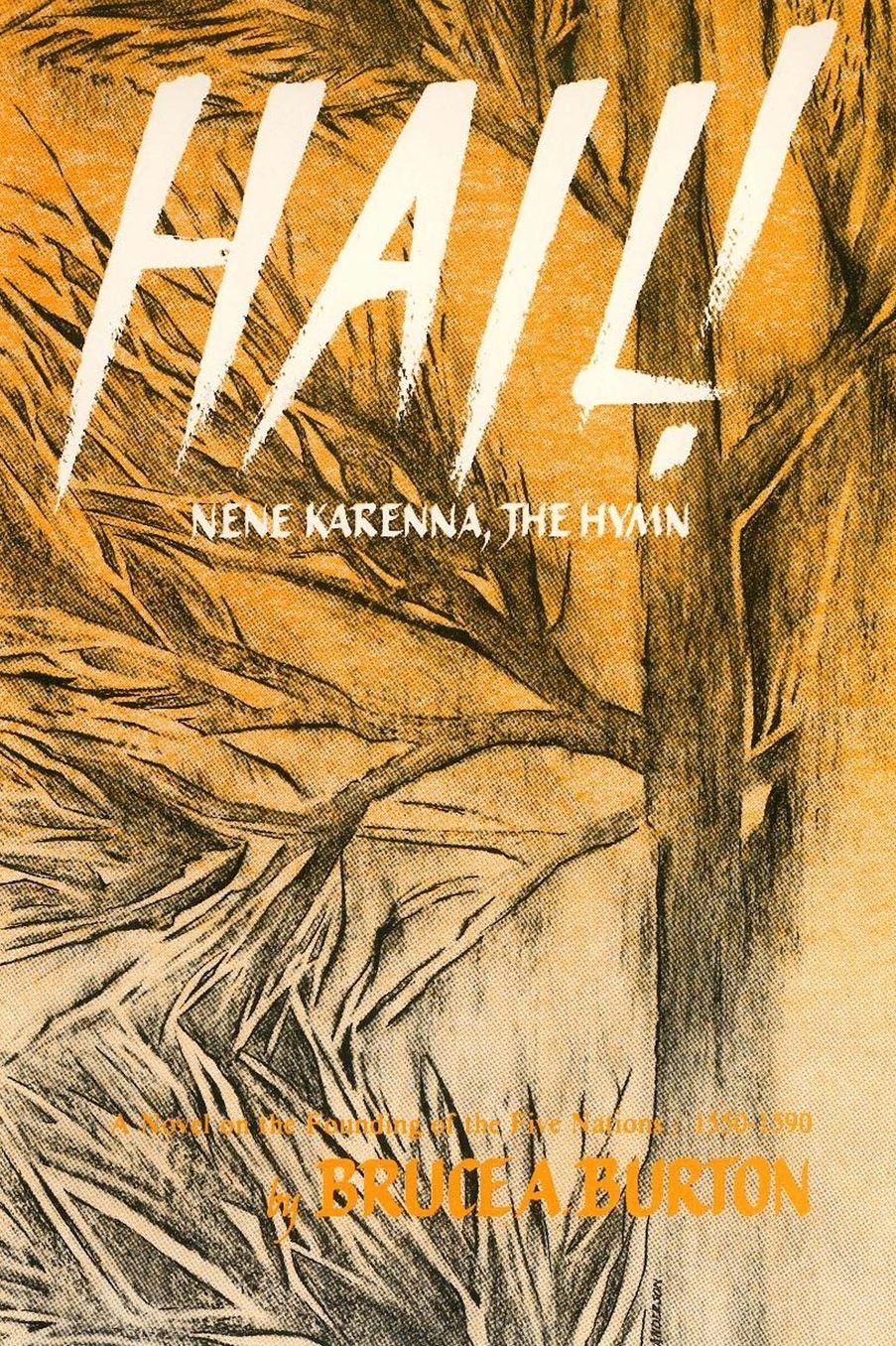 HAIL!; NENE KARENNA, THE HYMN: A Novel on the Founding of the Five Nations 1550-1590