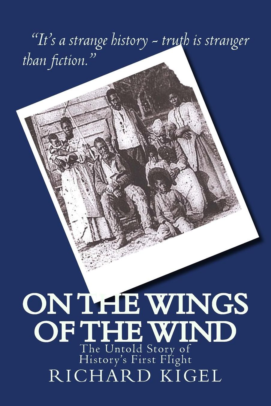 On the Wings of the Wind: The Untold Story of History's First Flight