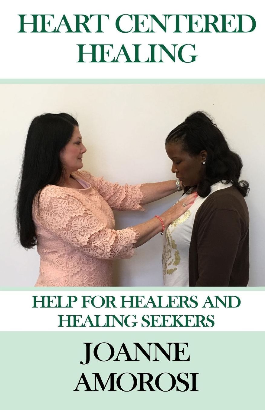 Heart Centered Healing: Help for Healers and Healing Seekers