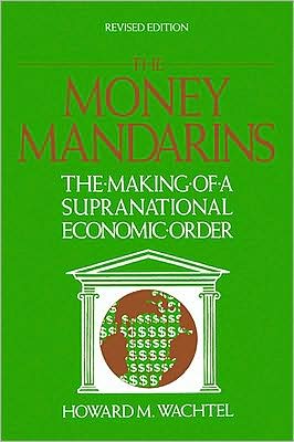 The Money Mandarins: The Making of a Supranational Economic Order