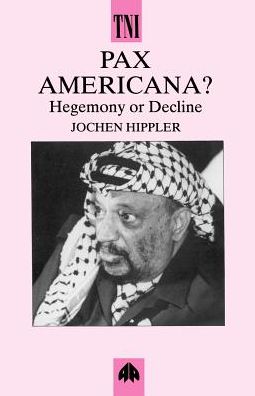 Pax Americana: Hegemony and Decline