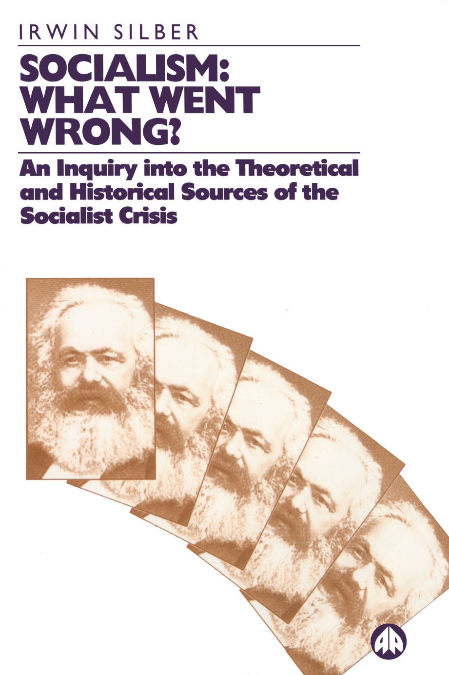 Socialism - What Went Wrong?: An Inquiry into the Theoretical and Historical Sources of the Socialist Crisis