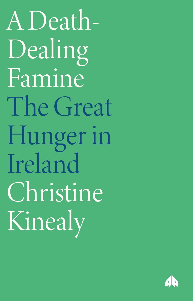 Death-Dealing Famine: The Great Hunger in Ireland