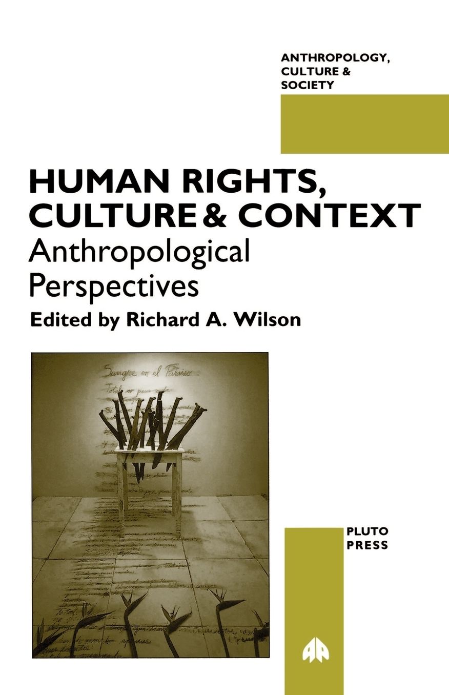 Human Rights, Culture and Context: Anthropological Perspectives